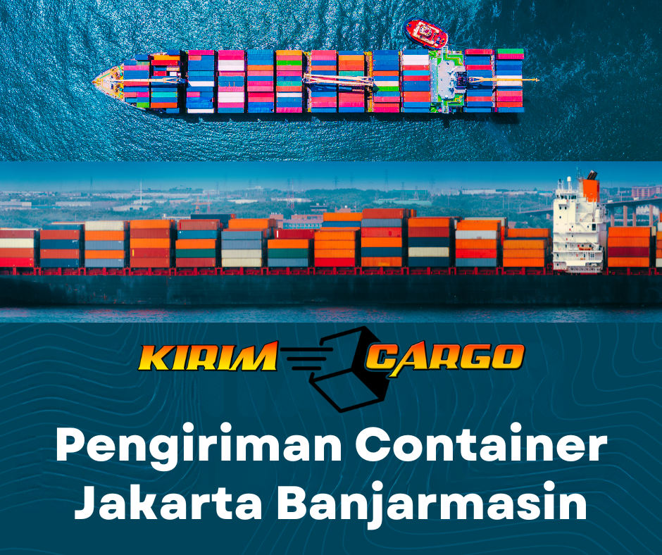 Pengiriman Container Jakarta Banjarmasin Terbaik dengan Kirim Cargo. Cek tarif terbaru, serta tips memilih jasa ekspedisi terpercaya.