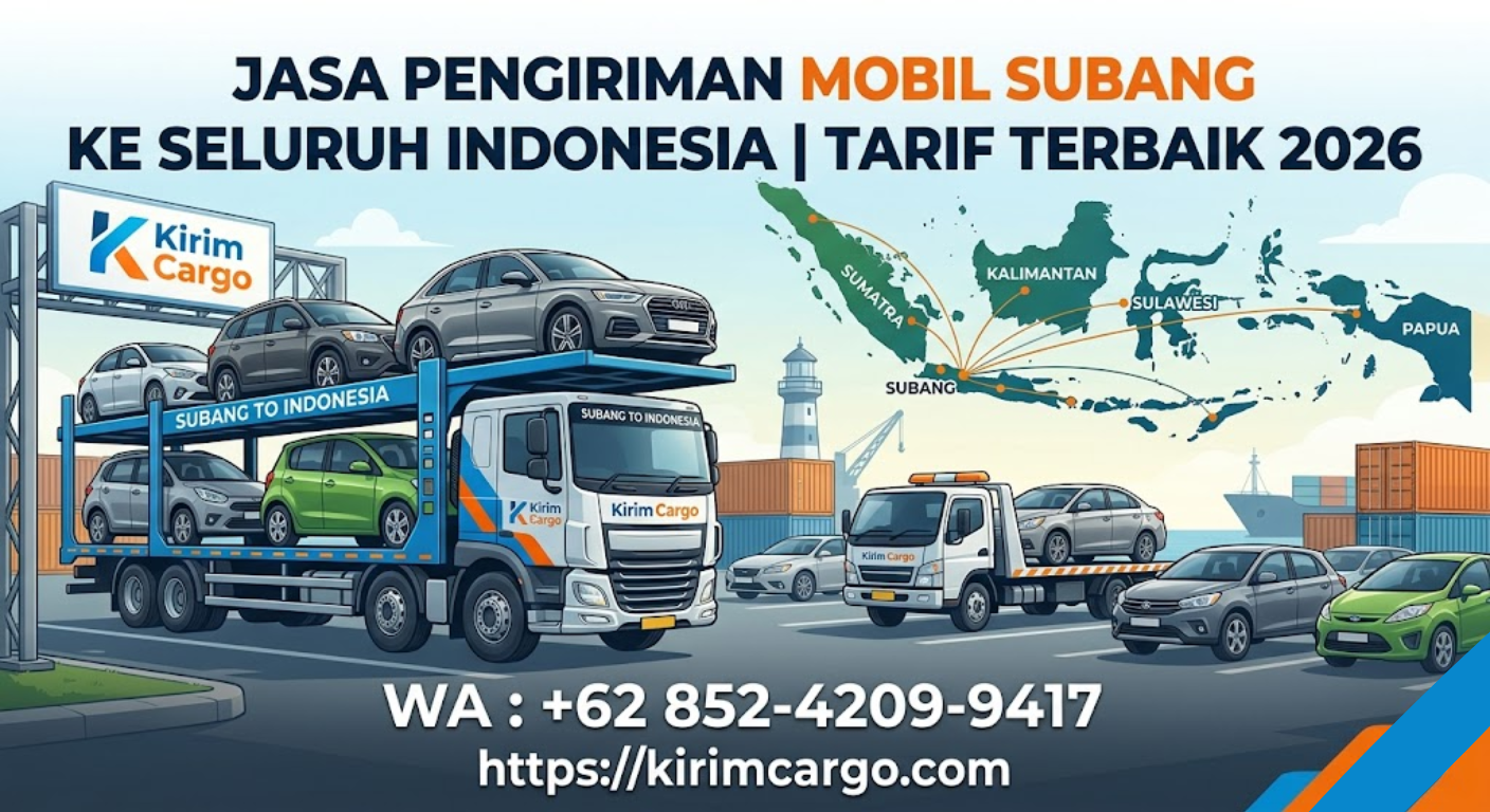Jasa Pengiriman Mobil Subang ke Seluruh Indonesia Tarif Terbaik