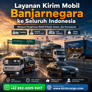 Layanan Kirim Mobil Banjarnegara ke Seluruh Indonesia yang Profesional
