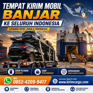 Tempat Kirim Mobil Banjar ke Seluruh Indonesia