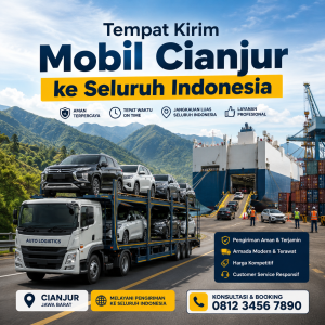 Tempat Kirim Mobil Cianjur ke Seluruh Indonesia - Tarif Terbaik
