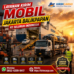 Layanan Kirim Mobil Jakarta Balikpapan ke Seluruh Indonesia